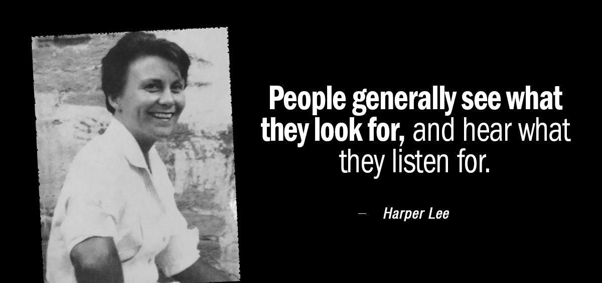 Quotation Harper Lee People generally see what they look for and hear what Quotes