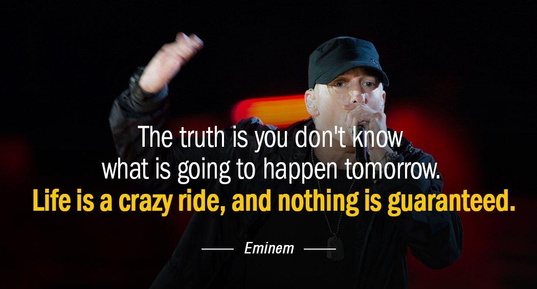 Quotation Eminem The truth is you don t know what is going Quotes
