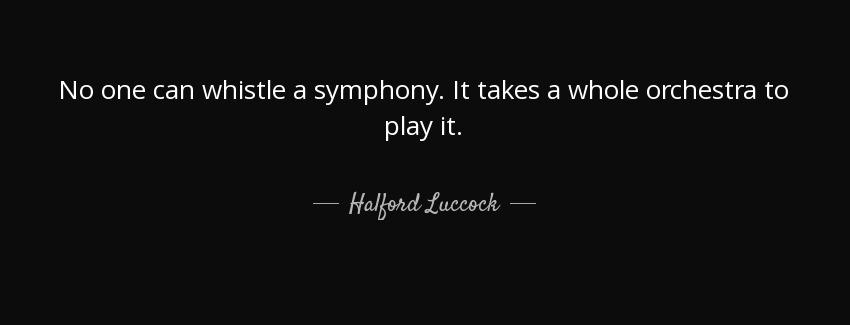 quote no one can whistle a symphony it takes a whole orchestra to play it halford luccock Quotes