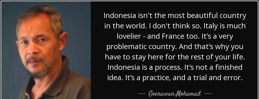 quote indonesia isn t the most beautiful country in the world i don t think so italy is much goenawan mohamad Quotes