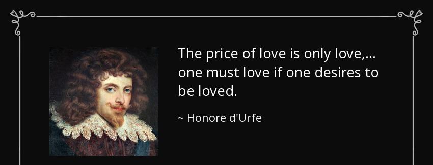 quote the price of love is only love one must love if one desires to be loved honore d urfe Quotes