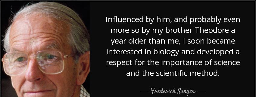 quote influenced by him and probably even more so by my brother theodore a year older than frederick sanger Quotes
