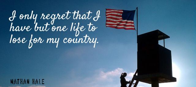 Quotation Nathan Hale I only regret that I have but one life to Quotes