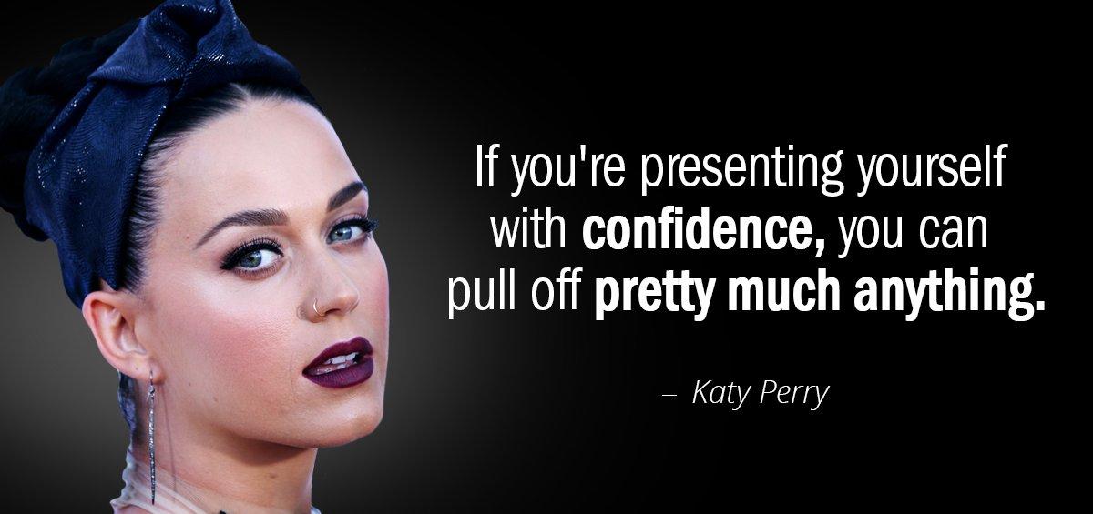 Quotation Katy Perry If you re presenting yourself with confidence you can pull Quotes
