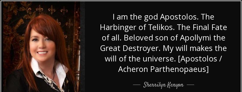 quote i am the god apostolos the harbinger of telikos the final fate of all beloved son of sherrilyn kenyon Quotes