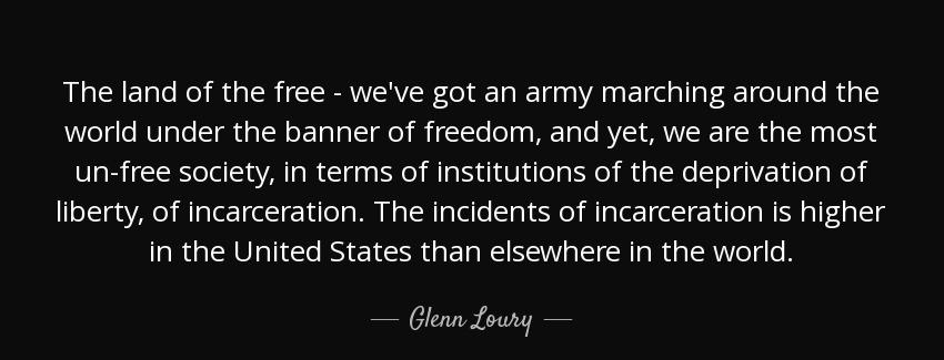 quote the land of the free we ve got an army marching around the world under the banner of glenn loury Quotes