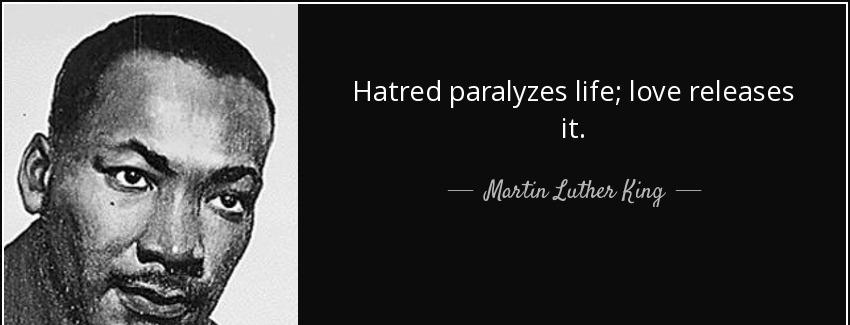 quote hatred paralyzes life love releases it martin luther king Quotes