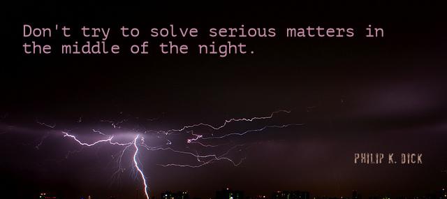 Quotation Philip K Dick Don t try to solve serious matters in the middle Quotes