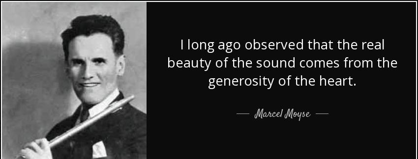 quote i long ago observed that the real beauty of the sound comes from the generosity of the marcel moyse Quotes