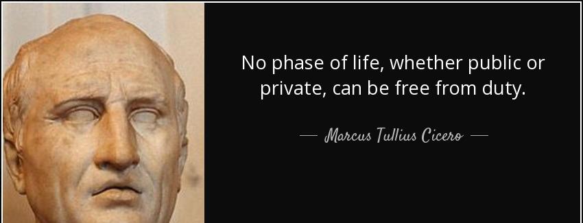 quote no phase of life whether public or private can be free from duty marcus tullius cicero Quotes