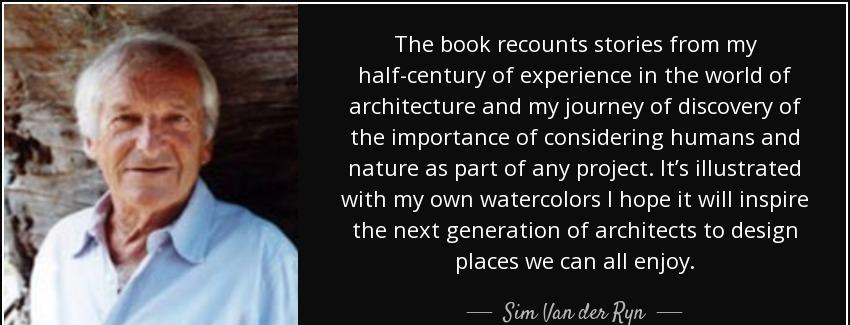 quote the book recounts stories from my half century of experience in the world of architecture sim van der ryn Quotes