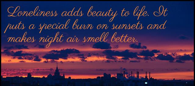 Quotation Henry Rollins Loneliness adds beauty to life It puts a special burn Quotes