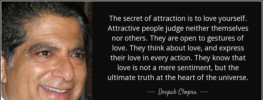 quote the secret of attraction is to love yourself attractive people judge neither themselves deepak chopra Quotes
