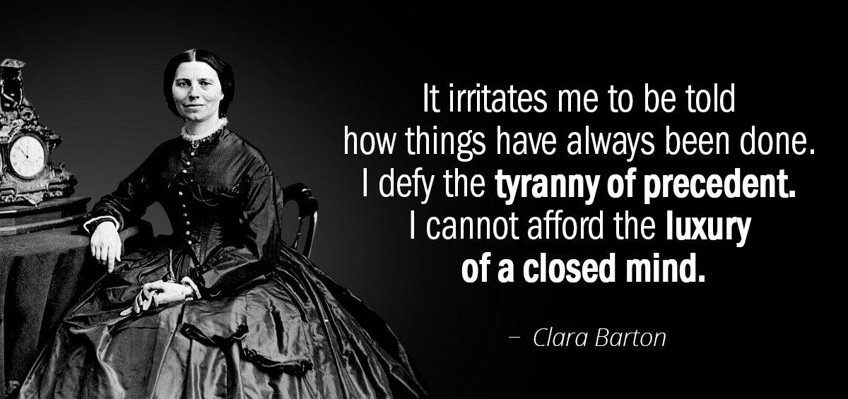 Quotation Clara Barton It irritates me to be told how things have always Quotes