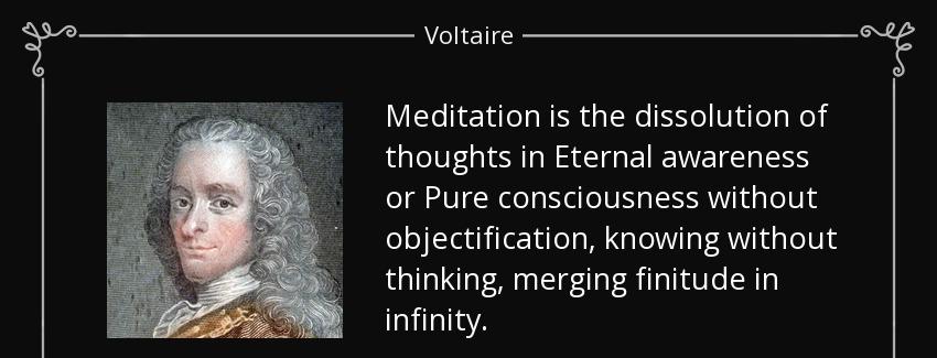 quote meditation is the dissolution of thoughts in eternal awareness or pure consciousness voltaire Quotes