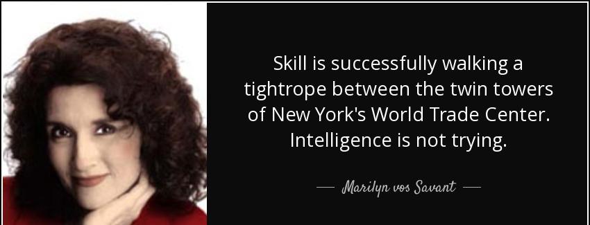 quote skill is successfully walking a tightrope between the twin towers of new york s world marilyn vos savant Quotes