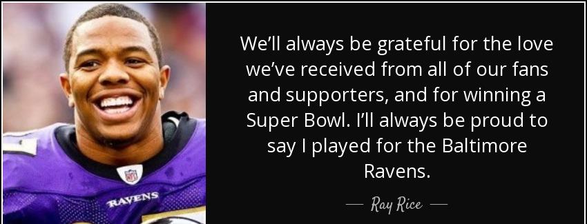 quote we ll always be grateful for the love we ve received from all of our fans and supporters ray rice Quotes