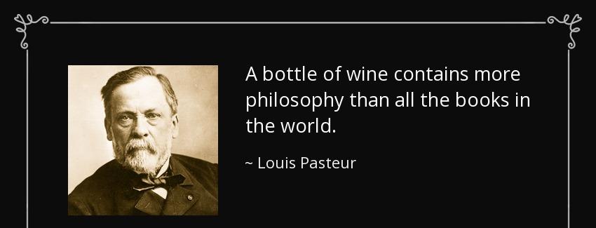 quote a bottle of wine contains more philosophy than all the books in the world louis pasteur Quotes