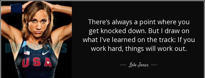 quote there s always a point where you get knocked down but i draw on what i ve learned on lolo jones Quotes