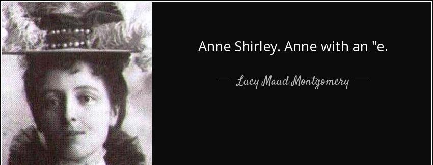 quote anne shirley anne with an e lucy maud montgomery Quotes