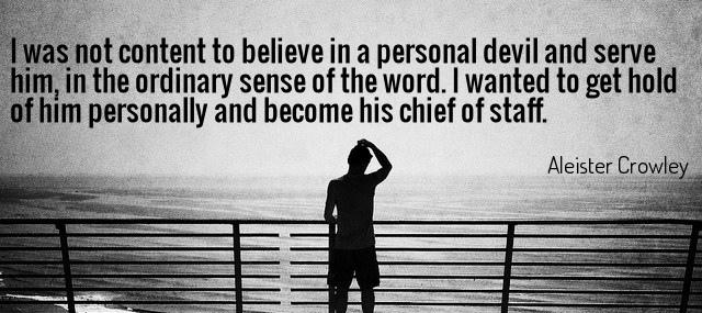Quotation Aleister Crowley I was not content to believe in a personal devil Quotes