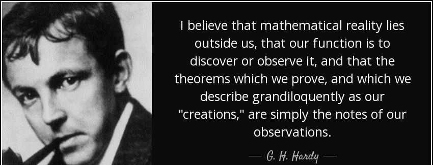 quote i believe that mathematical reality lies outside us that our function is to discover g h hardy Quotes