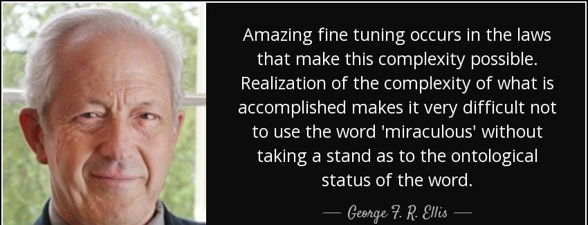 quote amazing fine tuning occurs in the laws that make this complexity possible realization george f r ellis Quotes