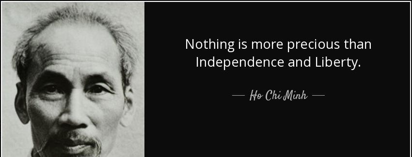 quote nothing is more precious than independence and liberty ho chi minh Quotes
