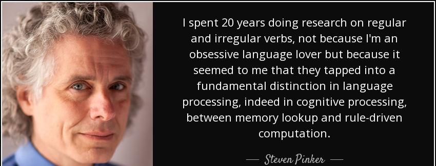 quote i spent 20 years doing research on regular and irregular verbs not because i m an obsessive steven pinker Quotes