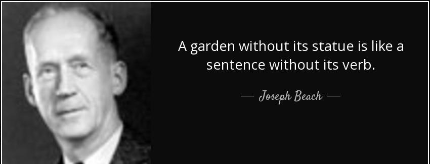 quote a garden without its statue is like a sentence without its verb joseph beach Quotes