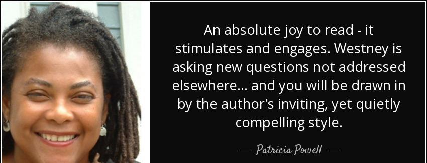 quote an absolute joy to read it stimulates and engages westney is asking new questions not patricia powell Quotes
