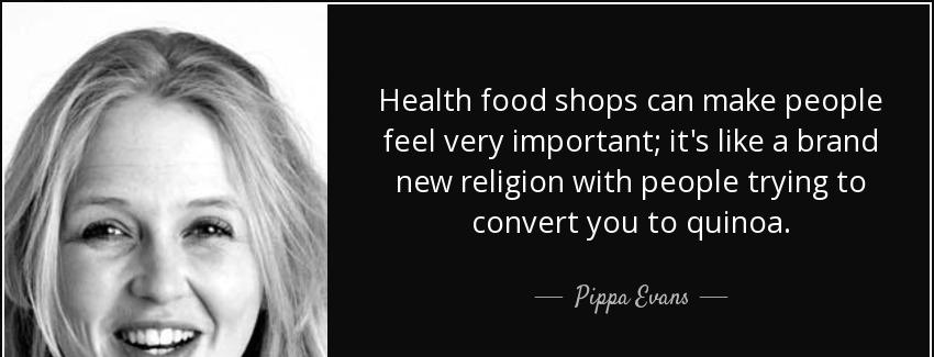 quote health food shops can make people feel very important it s like a brand new religion pippa evans Quotes