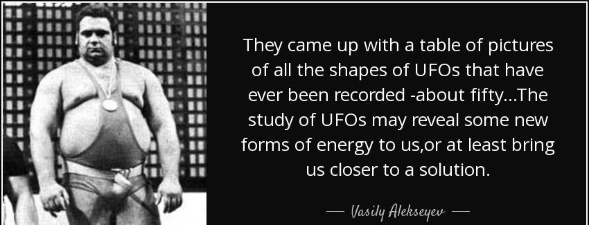 quote they came up with a table of pictures of all the shapes of ufos that have ever been vasily alekseyev Quotes