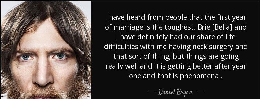 quote i have heard from people that the first year of marriage is the toughest brie bella daniel bryan Quotes