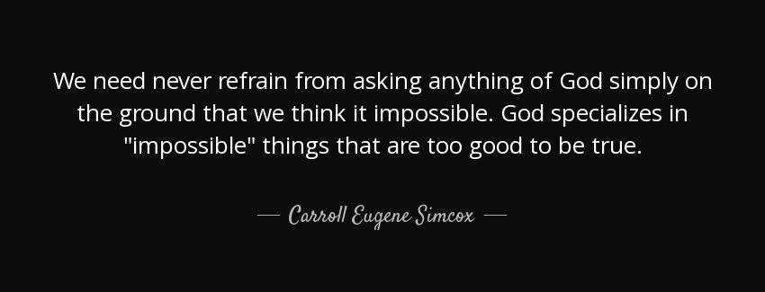 quote we need never refrain from asking anything of god simply on the ground that we think carroll eugene simcox Quotes