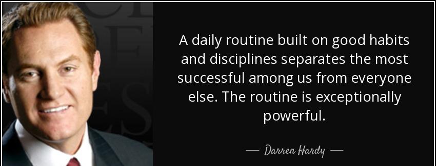 quote a daily routine built on good habits and disciplines separates the most successful among darren hardy Quotes