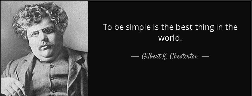 quote to be simple is the best thing in the world gilbert k chesterton Quotes