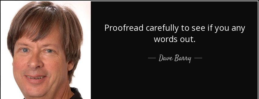 quote proofread carefully to see if you any words out dave barry Quotes