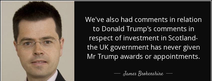 quote we ve also had comments in relation to donald trump s comments in respect of investment james brokenshire Quotes
