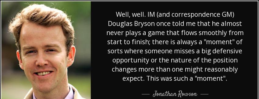 quote well well im and correspondence gm douglas bryson once told me that he almost never jonathan rowson Quotes