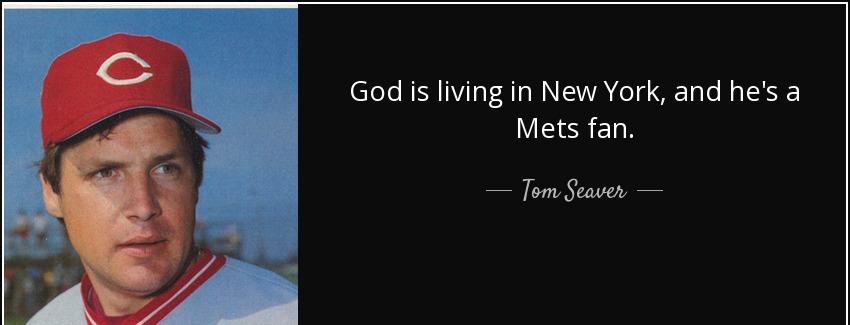 quote god is living in new york and he s a mets fan tom seaver Quotes