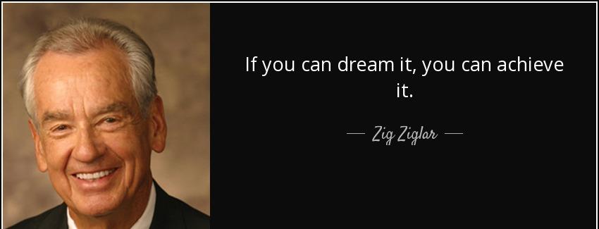 quote if you can dream it you can achieve it zig ziglar Quotes