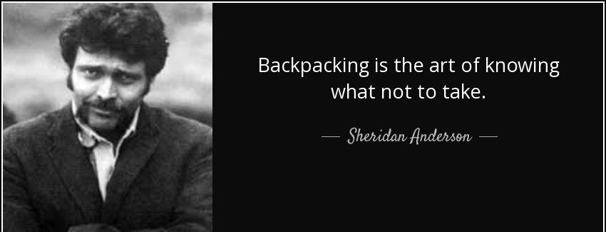 quote backpacking is the art of knowing what not to take sheridan anderson Quotes