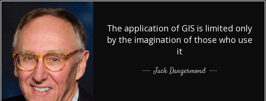 quote the application of gis is limited only by the imagination of those who use it jack dangermond Quotes