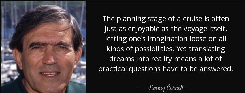 quote the planning stage of a cruise is often just as enjoyable as the voyage itself letting jimmy cornell Quotes