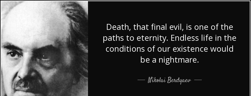 quote death that final evil is one of the paths to eternity endless life in the conditions nikolai berdyaev Quotes