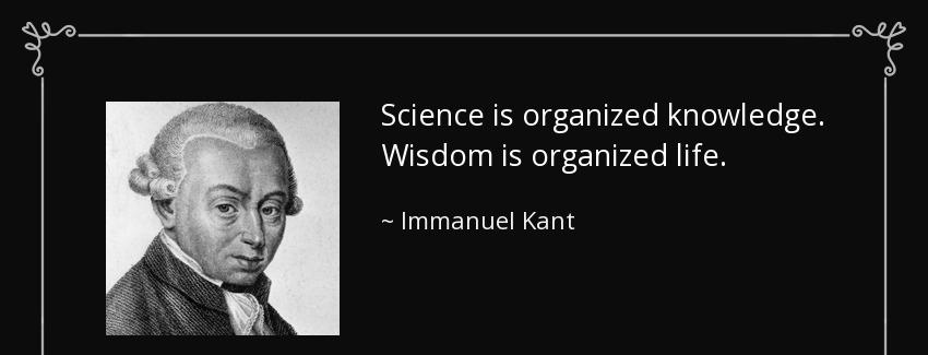 quote science is organized knowledge wisdom is organized life immanuel kant Quotes