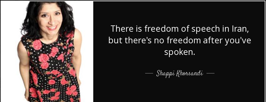 quote there is freedom of speech in iran but there s no freedom after you ve spoken shappi khorsandi Quotes