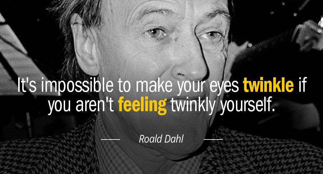 Quotation Roald Dahl It s impossible to make your eyes twinkle if you Quotes