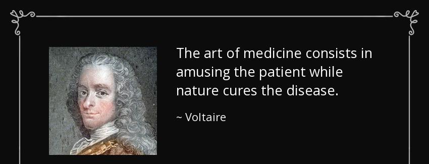 quote the art of medicine consists in amusing the patient while nature cures the disease voltaire Quotes